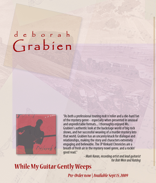 As both a professional touring rock'n'roller and a die-hard fan of the mystery genre -  especially when presented in unusual and unpredictable formats... I thoroughly enjoyed Ms. Grabien's authentic look at the backstage world of big rock shows, and her successful weaving of a murder mystery into that world. Grabien has an uncanny knack for dialogue and relationships, making the story and characters extremely engaging and believable. The JP Kinkaid Chronicles are a breath of fresh air in the mystery novel genre, and a rockin' good read. - Mark Karan, recording artist and lead guitarist for Bob Weir and Ratdog